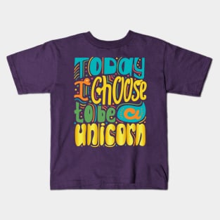 Today I Choose To Be A Unicorn Kids T-Shirt